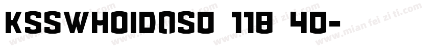 KSSWHOIDQS0 118 40字体转换